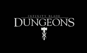 Infinity Blade: Dungeons не выйдет в 2012 году