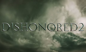 Системные требования Dishonored 2, игра готова