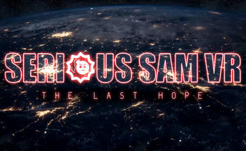 Трейлер Serious Sam VR: The Last Hope к открытию раннего доступа