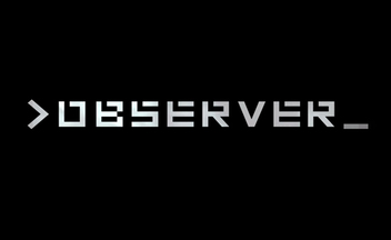 Трейлер Observer - дата выхода